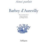 Ainsi parlait Barbey d'Aurevilly Jules Barbey D'Aurevilly (Auteur), Philippe Simon (Préface)