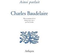 Ainsi parlait Charles Baudelaire Charles Baudelaire (Auteur), Yves Leclair (Préface)