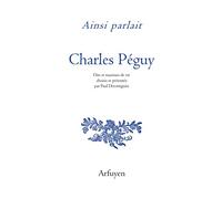 Ainsi Parlait Charles Péguy - Dits Et Maximes De Vie