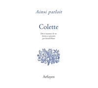 Ainsi parlait Colette Dits et maximes de vie - Sidonie-Gabrielle Colette - Arfuyen - broché - Essai