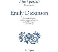 Ainsi parlait Emily Dickinson Emily Dickinson (Auteur), Paul Decottignies (Traduction)