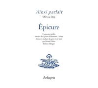 Ainsi Parlait Epicure - Fragments Inédits Extraits Des Epicurea D'hermann Usener Choisis Et Traduits Du Grec Et Du Latin