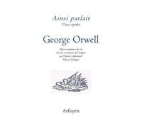 Ainsi Parlait George Orwell - Dits Et Maximes De Vie