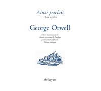 Ainsi parlait George Orwell Dits et maximes de vie - George Orwell - Arfuyen - broché - Essai