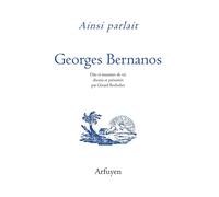 Ainsi parlait Georges Bernanos Dits et maximes de vie - Georges Bernanos - Arfuyen - broché - Roman