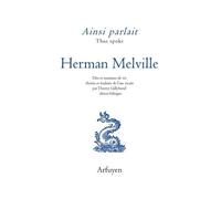 Ainsi parlait Herman Melville: Dits et maximes de vie