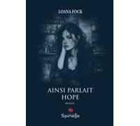 Ainsi parlait Hope - Loana Fock - Spinelle Eds - broché - Roman