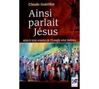 Ainsi parlait Jésus - Selon le texte araméen de l'Evangile selon Matthieu