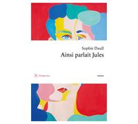 Ainsi parlait Jules - Sophie Daull - Philippe Rey - broché - Roman