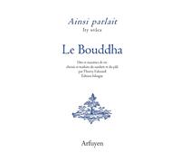 Ainsi parlait le Bouddha: Dits et maximes de vie. Bilingue.