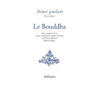 Ainsi parlait le Bouddha Dits et maximes de vie. Bilingue. - Le Bouddha - Arfuyen - broché - Essai