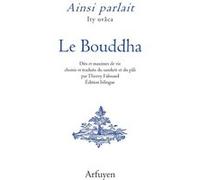 Ainsi parlait le Bouddha: Dits et maximes de vie. Bilingue.