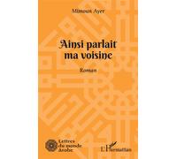 Ainsi parlait ma voisine - Mimoun Ayer - L'harmattan - broché - Roman