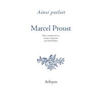 Ainsi Parlait Marcel Proust - Dits Et Maximes De Vie