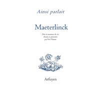 Ainsi parlait Maurice Maeterlinck Dits et maximes de vie - Maurice Maeterlinck - Arfuyen - broché - Essai