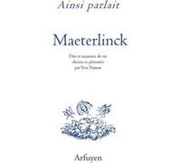 Ainsi parlait Maurice Maeterlinck Maurice Maeterlinck (Auteur), Yves Namur (Préface)