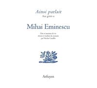 Ainsi parlait Mihai Eminescu Mihai Eminescu (Auteur), Nicolas Cavaillès (Préface)