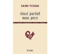 Ainsi parlait mon père Sami Tchak (Auteur)