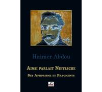 Ainsi parlait Nietzsche Ses aphorismes et fragments - Haimer Abdou - El Amir - broché - Etude