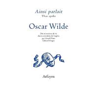Ainsi parlait Oscar Wilde: Dits et maximes de vie