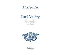 Ainsi parlait Paul Valéry: Dits et maximes de vie