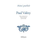 Ainsi parlait Paul Valéry Dits et maximes de vie - Paul Valéry - Arfuyen - broché - Essai