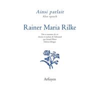 Ainsi parlait Rainer Maria Rilke Dits et maximes de vie choisis et traduits de l'allemand par Gérard Pfister - Rainer Maria Rilke - Arfuyen - broché - Essai