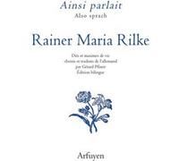 Ainsi parlait Rainer Maria Rilke Rainer Maria Rilke (Auteur), Gérard Pfister (Traduction)