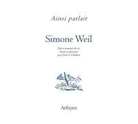 Ainsi Parlait Simone Weil - Dits Et Maximes De Vie