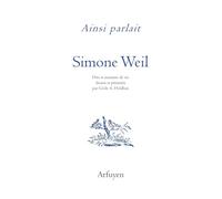 Ainsi parlait Simone Weil: Dits et maximes de vie