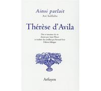 Ainsi parlait Thérèse d'Avila Dits et maximes de vie - Así hablava Thérèse d'Avila - Thérèse d'Avila dit Thérèse de Jésus - Arfuyen - broché - Anthologie