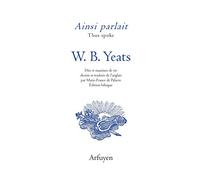 Ainsi parlait W.B. Yeats: Dits et maximes de vie