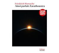 Ainsi parlait Zarathoustra: Édition collector intégrale annotée