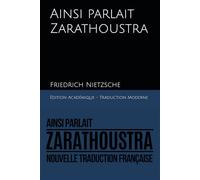 Ainsi parlait Zarathoustra: Nouvelle Traduction Française