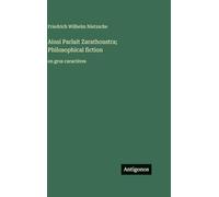 Ainsi Parlait Zarathoustra; Philosophical fiction: en gros caractères
