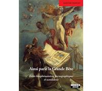 Ainsi parle la Grande Bête Écrits blasphématoires, pornographiques et scandaleux - Aleister Crowley - Camion Blanc Eds - broché - Essai
