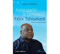 Adrien Poussou – Ainsi parle le président FélixTshisekedi – Essai – Broché