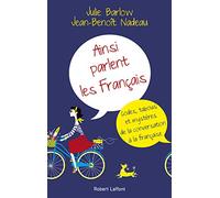 Ainsi parlent les Français: Codes, tabous et mystères de la conversation à la française