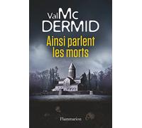 Val McDermid – Ainsi parlent les morts – Roman – Broché – Flammarion