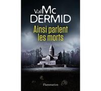 Val McDermid – Ainsi parlent les morts – Roman – Broché – Flammarion