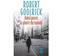 Ainsi passe la gloire du monde Robert Goolrick (Auteur), Marie de Prémonville (Traduction)