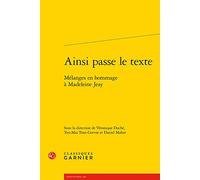 Ainsi passe le texte: Mélanges en hommage à Madeleine Jeay