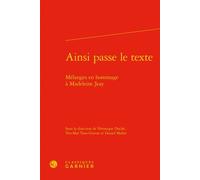 Ainsi passe le texte Mélanges en hommage à Madeleine Jeay - Estelle Doudet - Classiques Garnier - relié - Essai