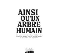 Ainsi qu'un arbre humain: Une connexion à la nature célébrée dans vingt-six poèmes écrits par des femmes et illustrés par des femmes