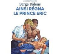 Ainsi régna le Prince Eric Serge Dalens (Auteur), Pierre Joubert (Illustration)