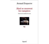 Ainsi se meuvent les vampires Essai sur la variation du sens - Arnaud Esquerre - Fayard - broché - Essai