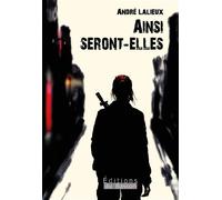 Ainsi seront-elles - André Lalieux - Basson Editions Du - broché - Roman
