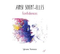 Ainsi soient-elles Confidences - Sylviane Thomasse - Atramenta - broché - Biographie