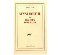 André Gide – Ainsi soit-il ou les jeux sont faits – Gallimard