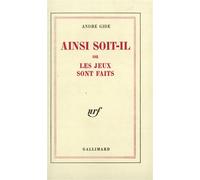 André Gide – Ainsi soit-il ou les jeux sont faits – Gallimard